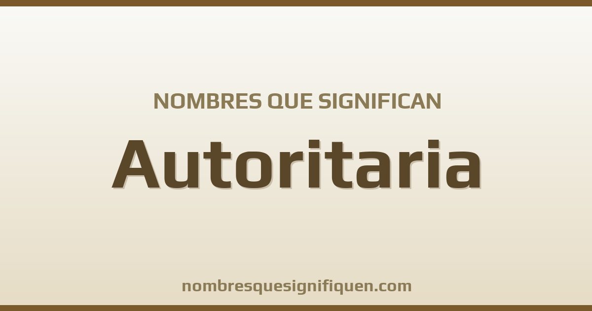 Nombres que significan autoritaria