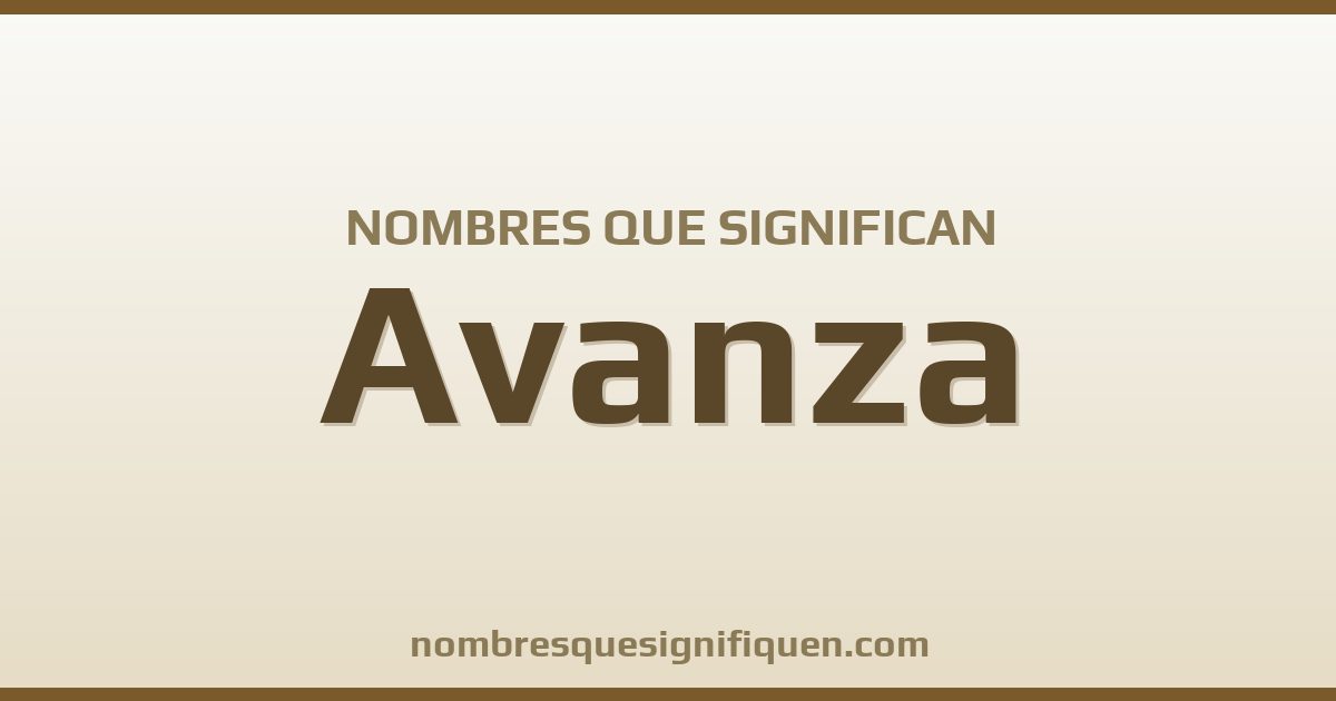 Nombres que significan avanza