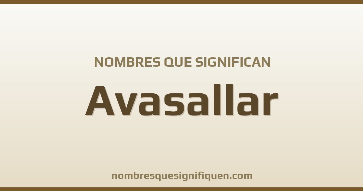 Nombres que significan avasallar
