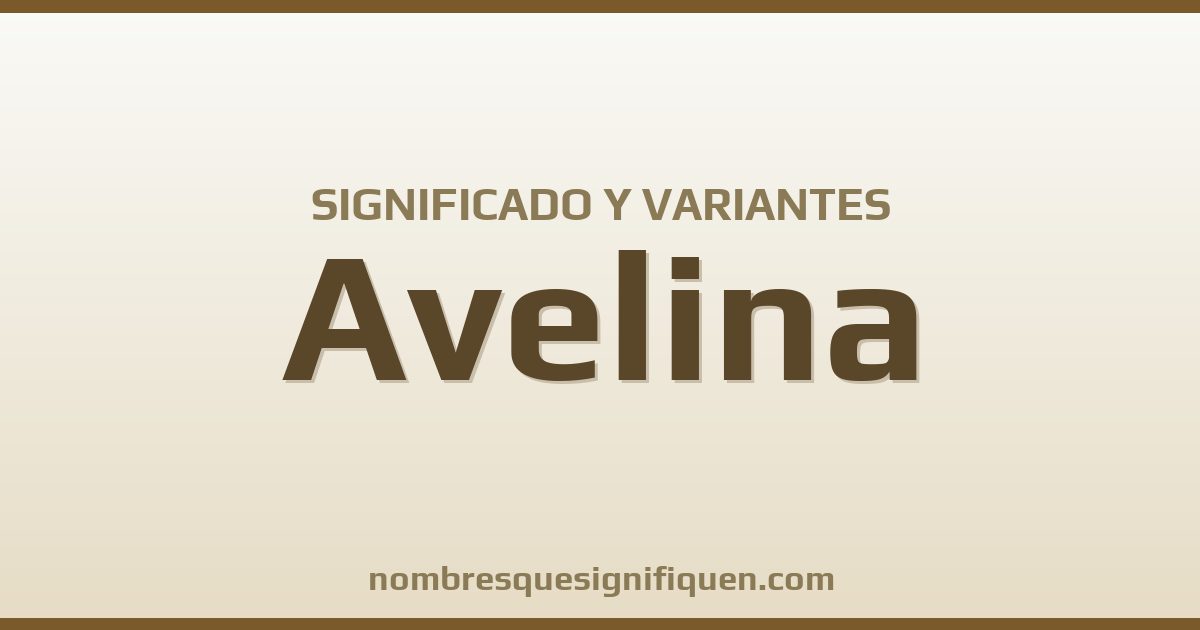 Significado del nombre Avelina y variantes