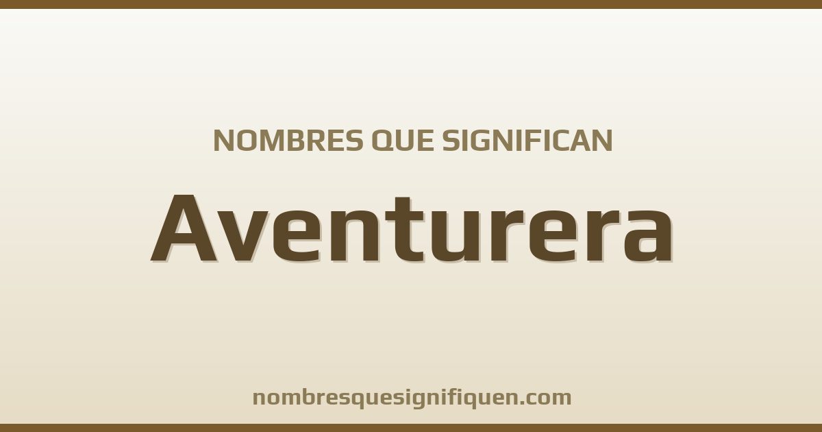 Nombres que significan aventurera