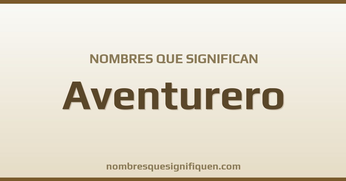 Nombres que significan aventurero