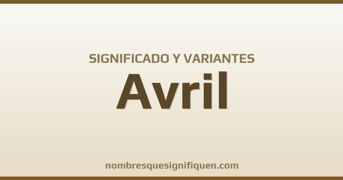 Significado del nombre Avril y variantes