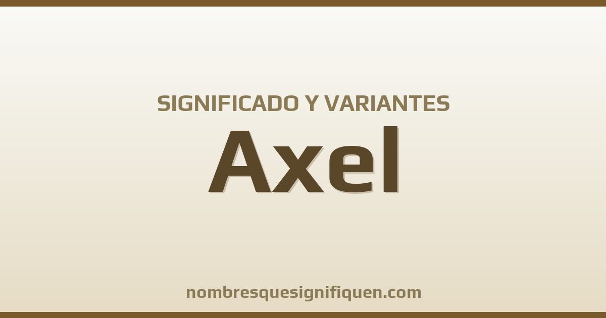 Significado del nombre Axel y variantes