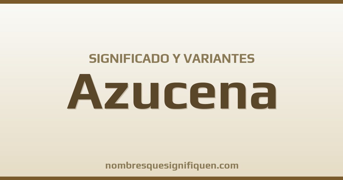 Significado del nombre Azucena y variantes