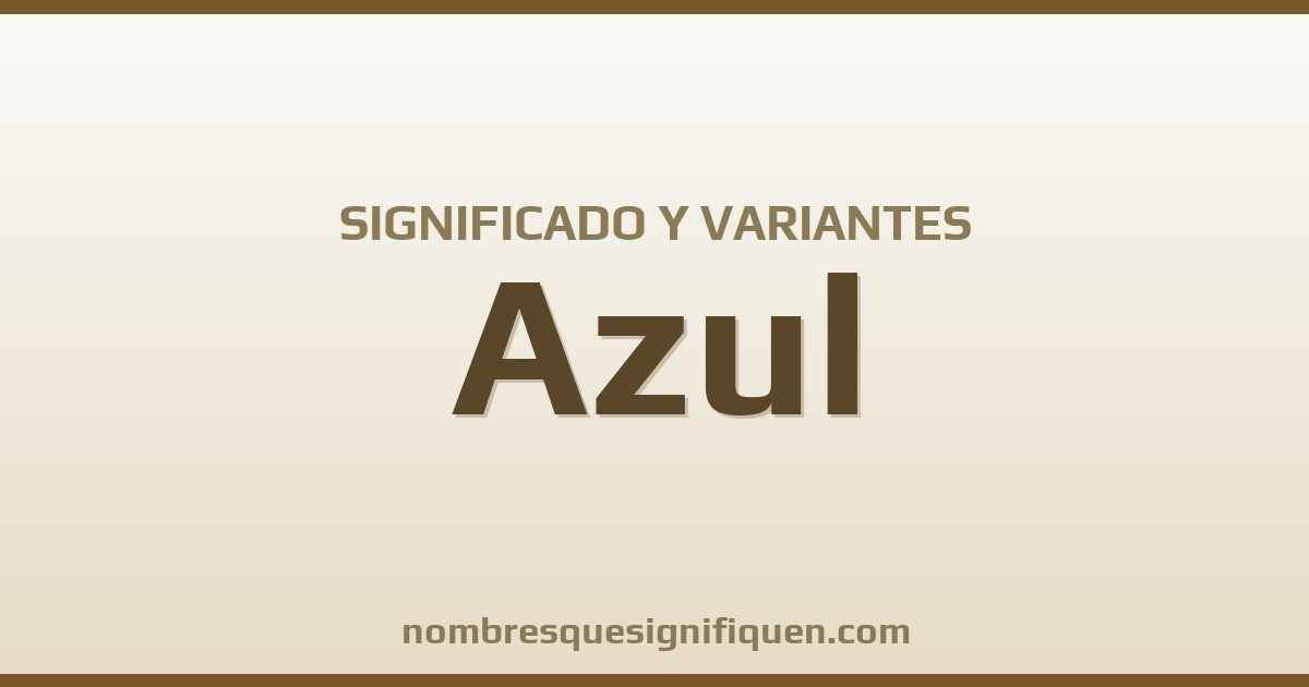 Significado del nombre Azul y variantes