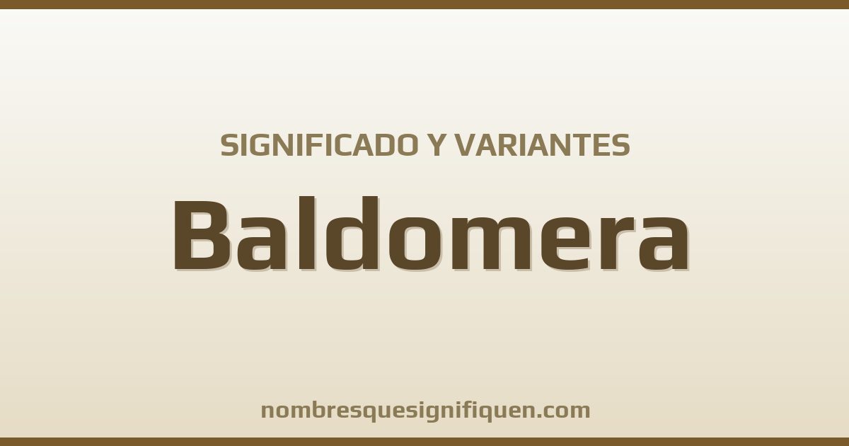 Significado del nombre Baldomera y variantes