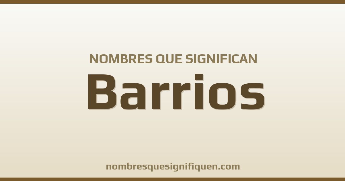 Nombres que significan barrios