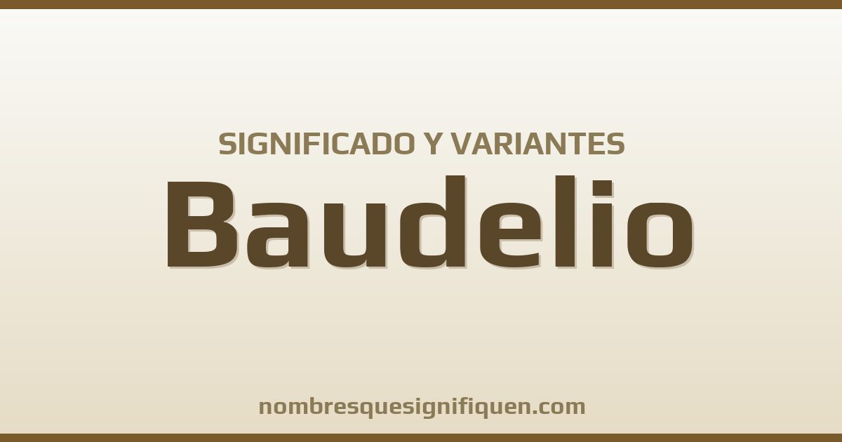 Significado del nombre Baudelio y variantes