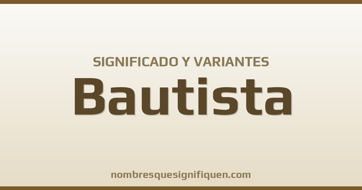 Significado del nombre Bautista y variantes