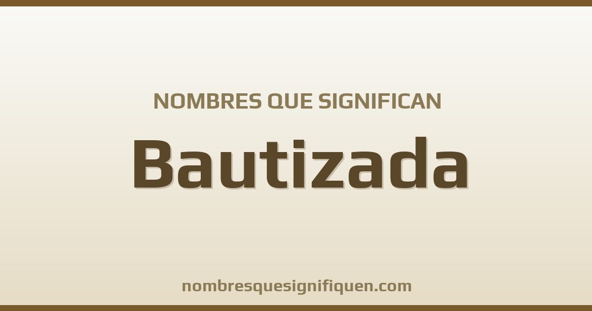 Nombres que significan bautizada