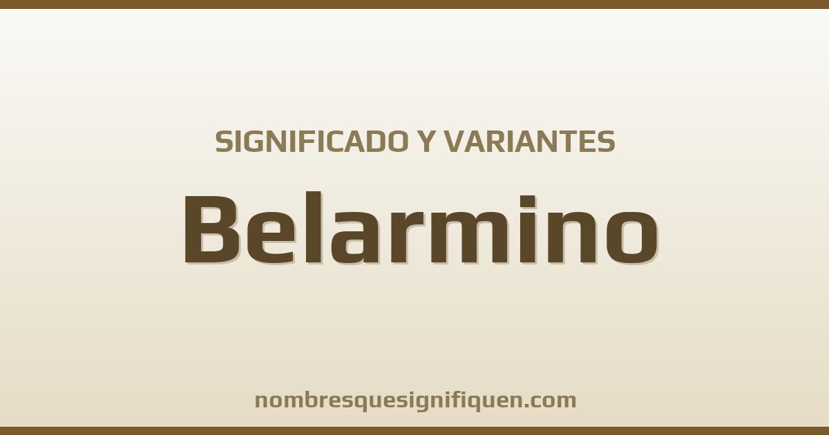 Significado del nombre Belarmino y variantes