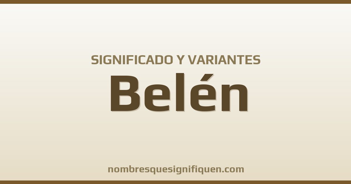 Significado del nombre Belén y variantes