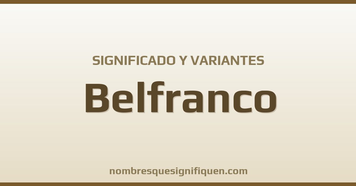 Significado del nombre Belfranco y variantes