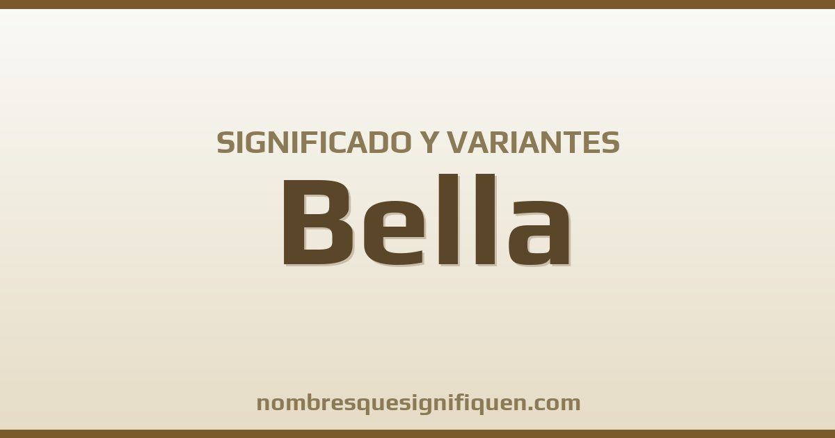 Significado del nombre Bella y variantes