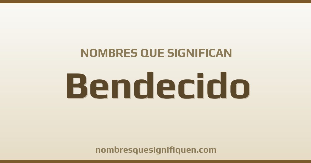Nombres que significan bendecido