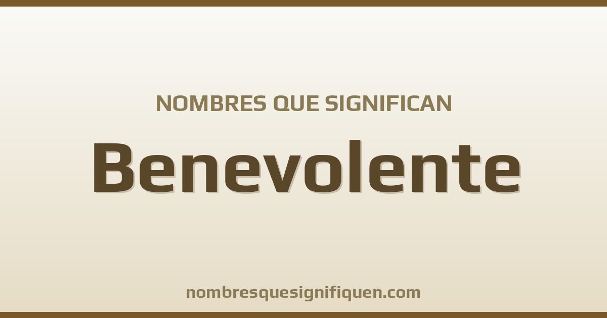 Nombres que significan benevolente