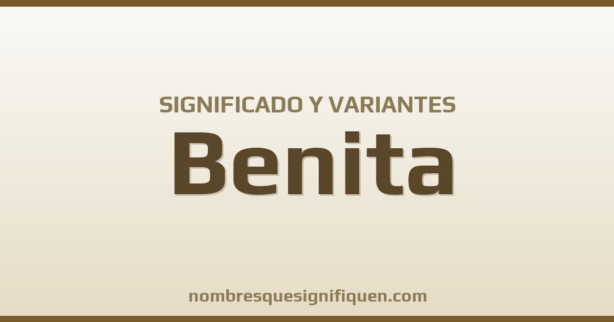 Significado del nombre Benita y variantes