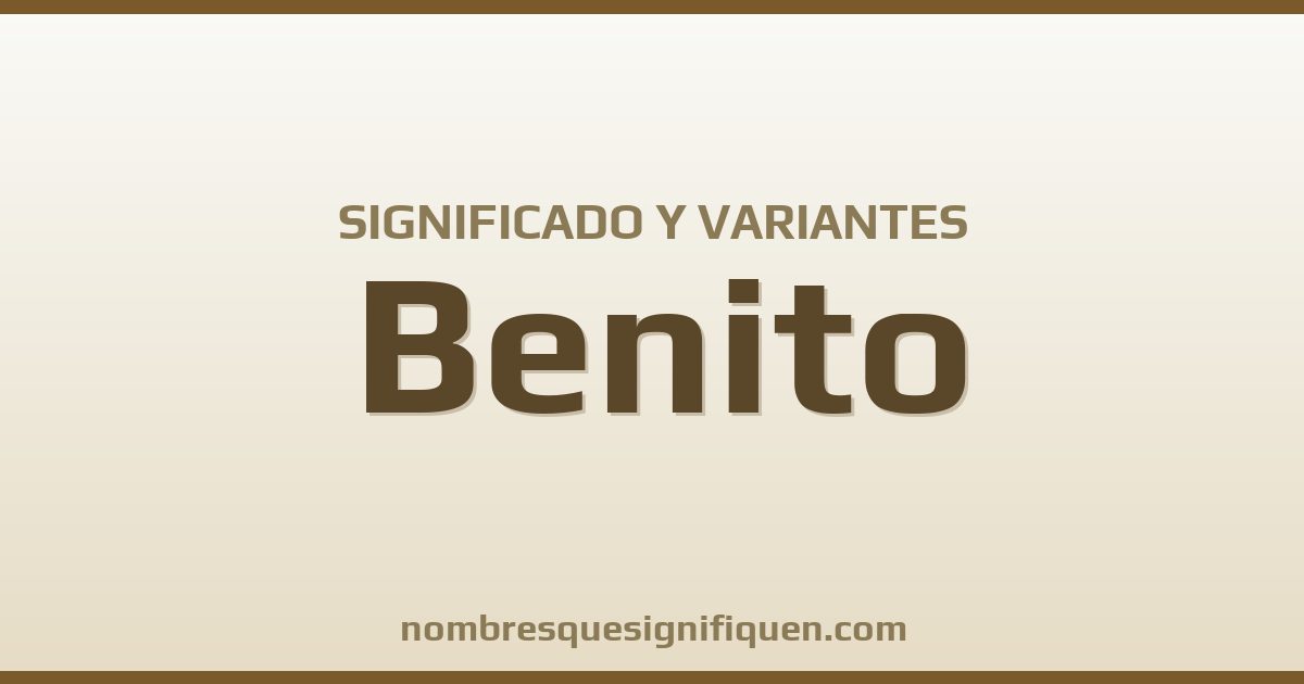 Significado del nombre Benito y variantes