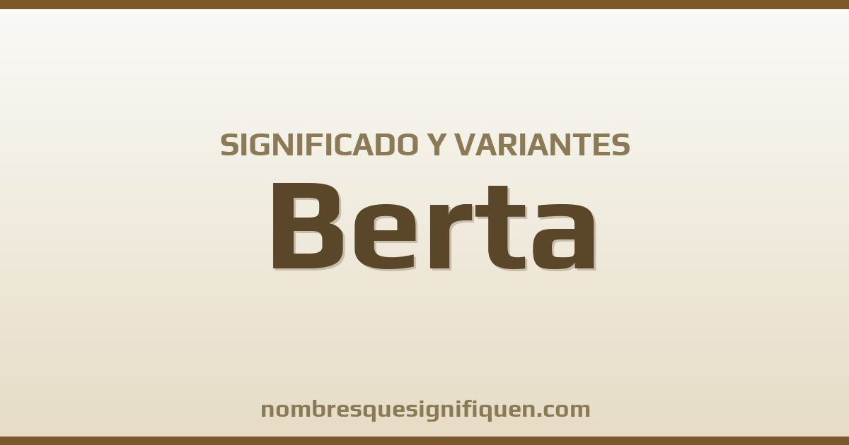 Significado del nombre Berta y variantes