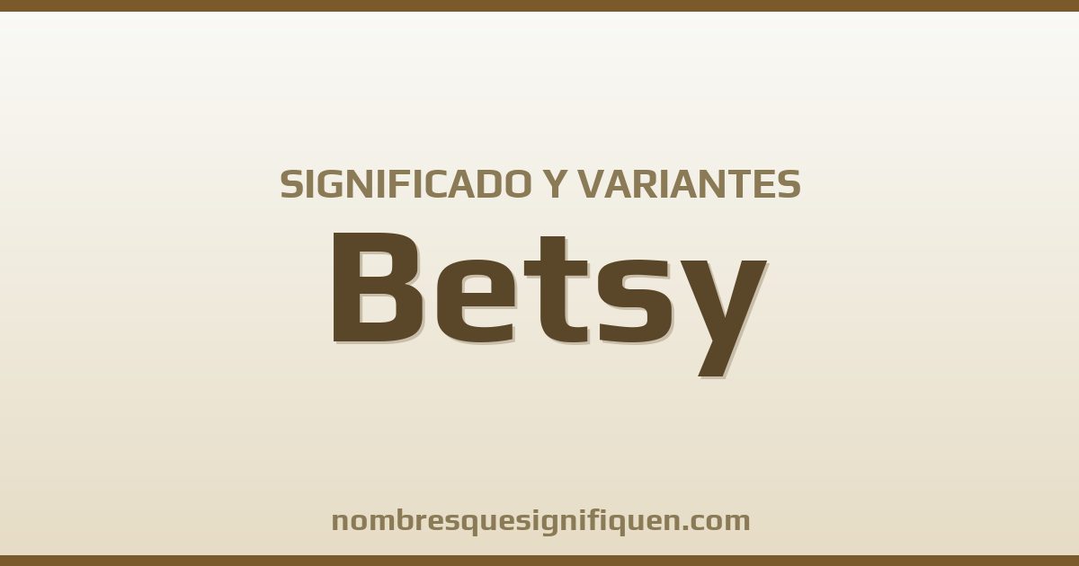 Significado del nombre Betsy y variantes