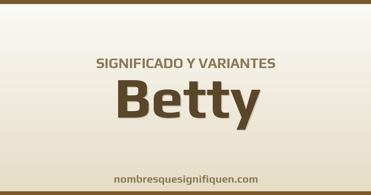 Significado del nombre Betty y variantes