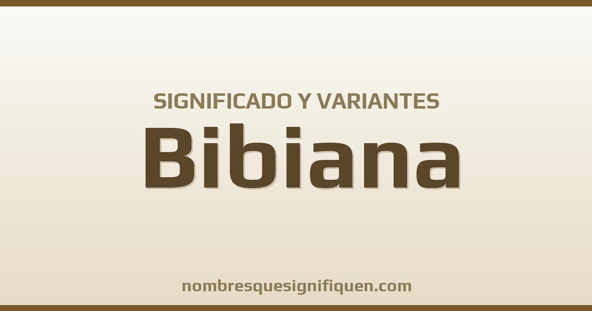 Significado del nombre Bibiana y variantes