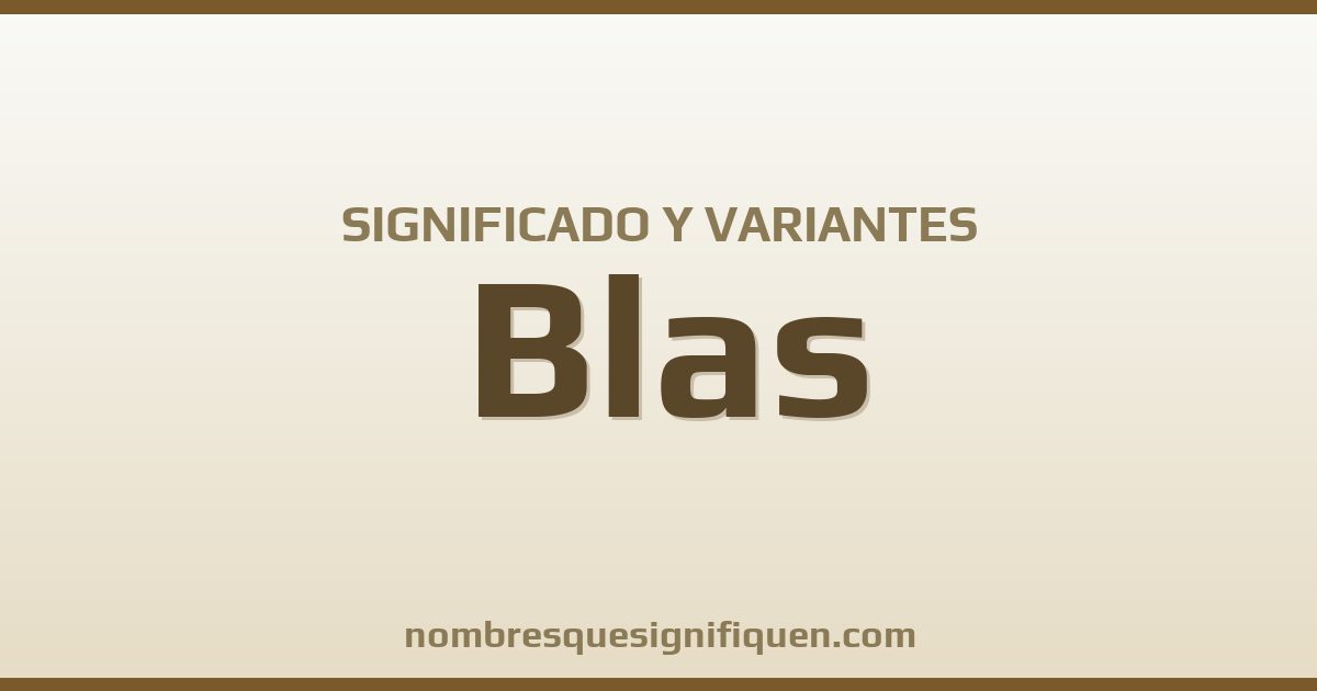 Significado del nombre Blas y variantes