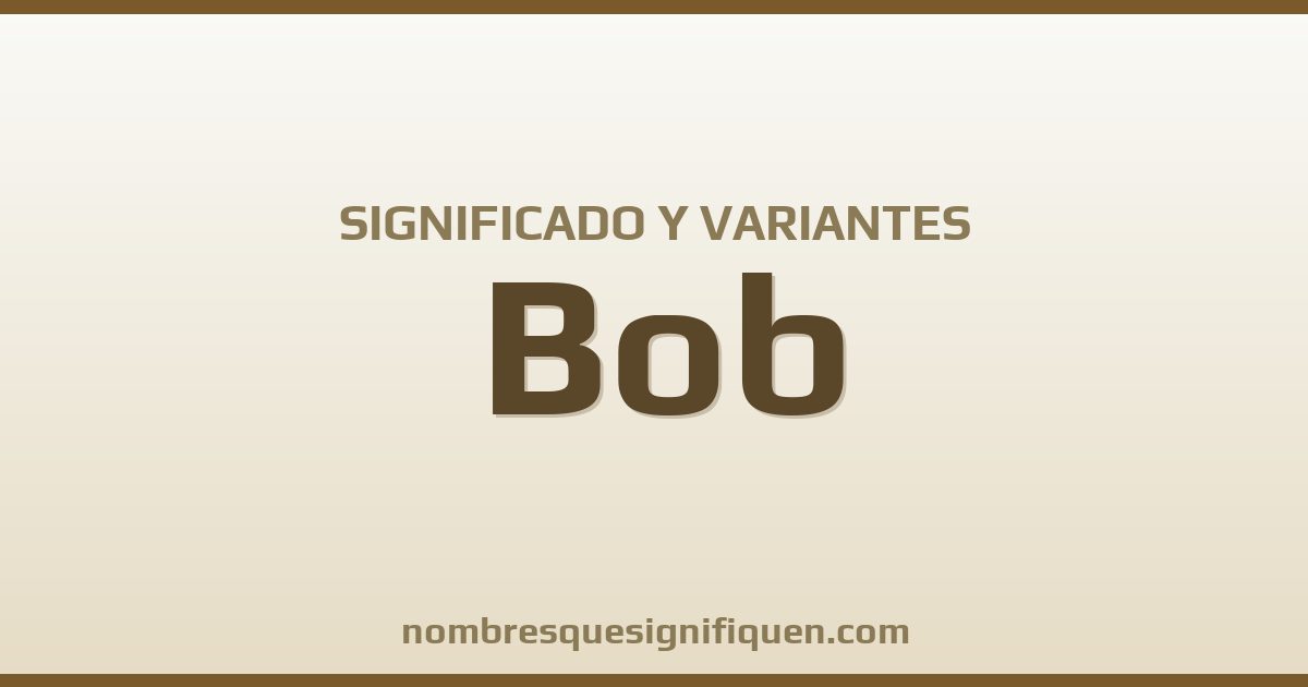 Significado del nombre Bob y variantes
