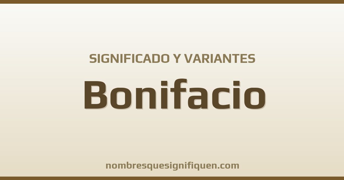 Significado del nombre Bonifacio y variantes