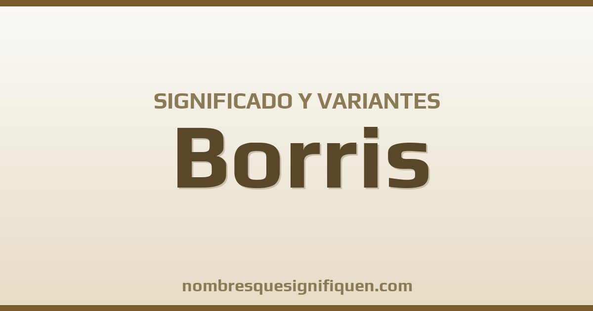 Significado del nombre Borris y variantes