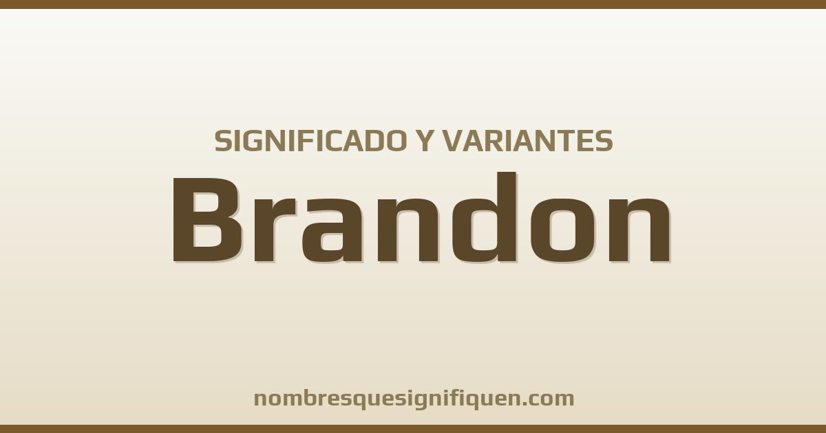 Significado del nombre Brandon y variantes