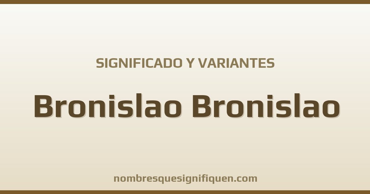 Significado del nombre Bronislao Bronislao y variantes