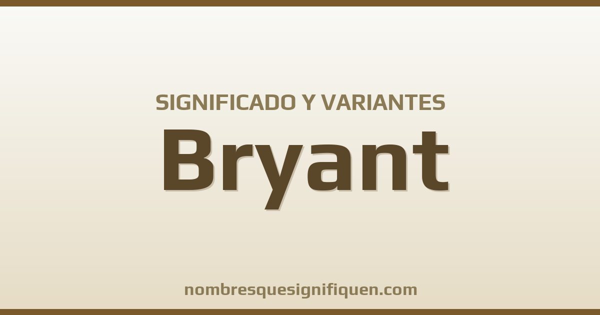 Significado del nombre Bryant y variantes