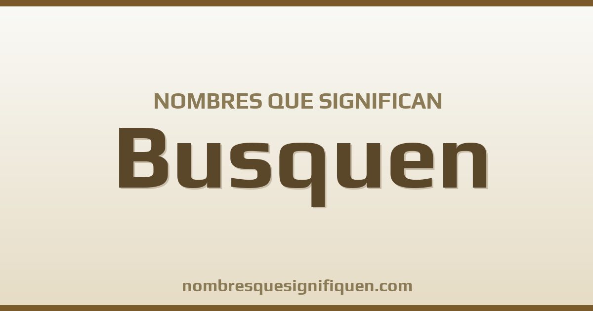 Nombres que significan busquen
