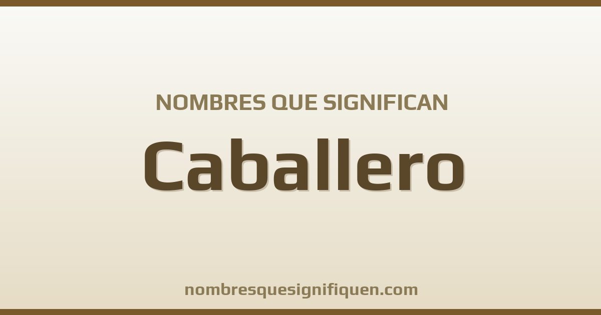 Nombres que significan caballero