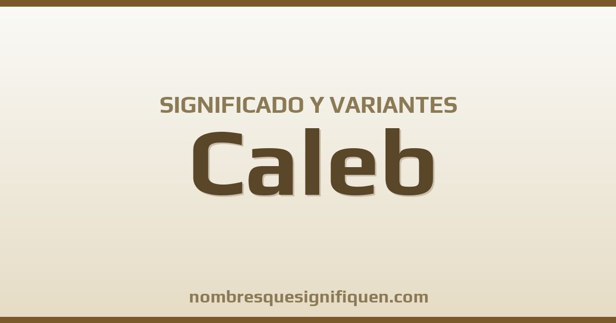 Significado del nombre Caleb y variantes