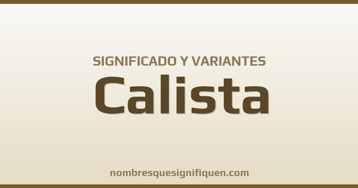 Significado del nombre Calista y variantes