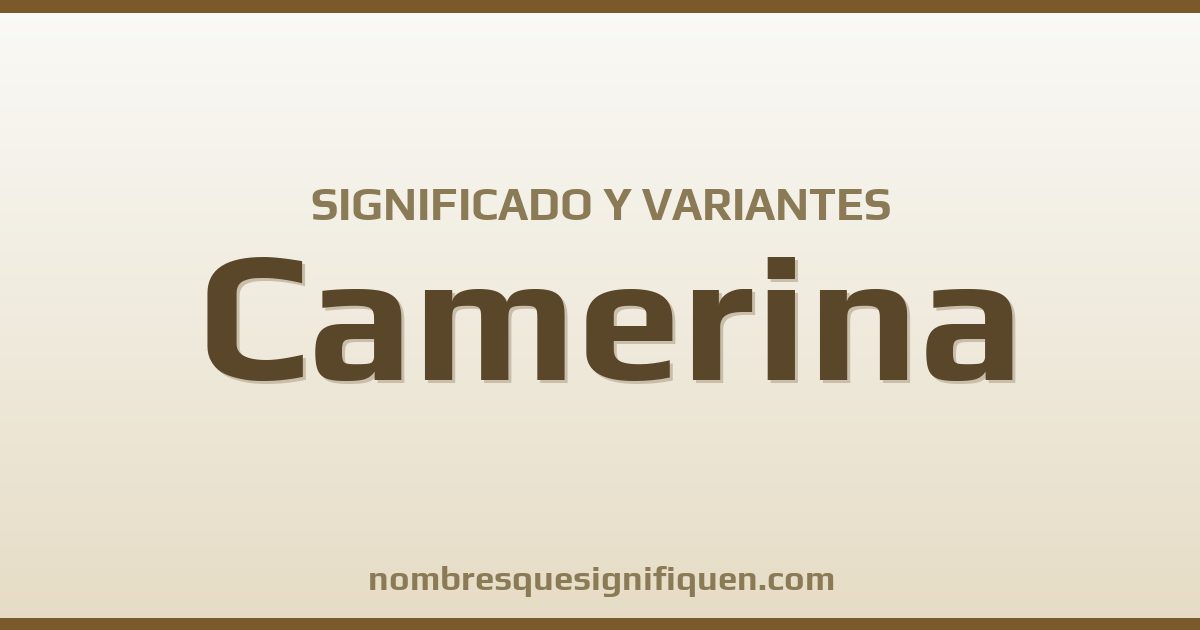 Significado del nombre Camerina y variantes