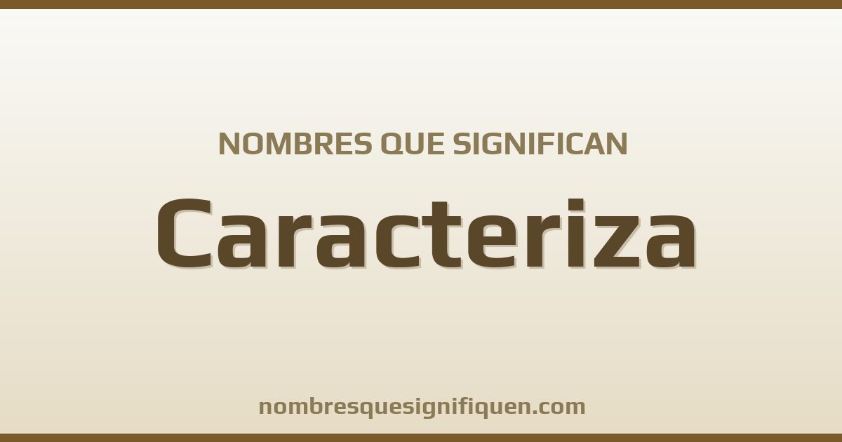 Nombres que significan caracteriza