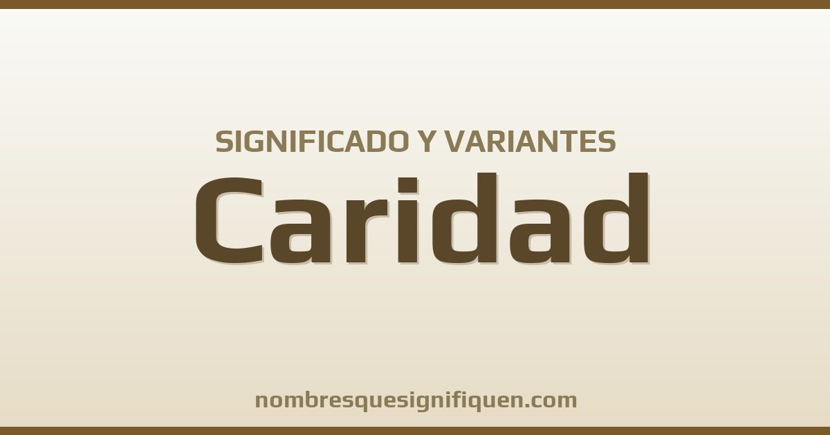 Significado del nombre Caridad y variantes
