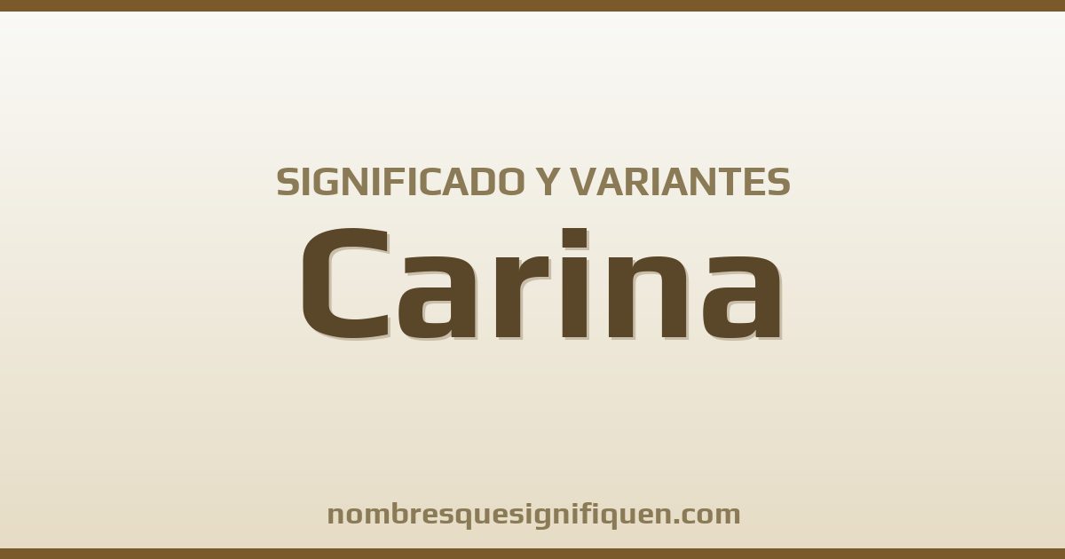 Significado del nombre Carina y variantes