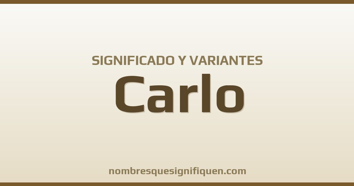Significado del nombre Carlo y variantes