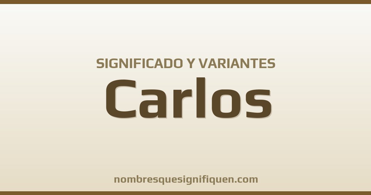 Significado del nombre Carlos y variantes