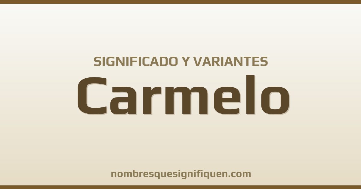 Significado del nombre Carmelo y variantes