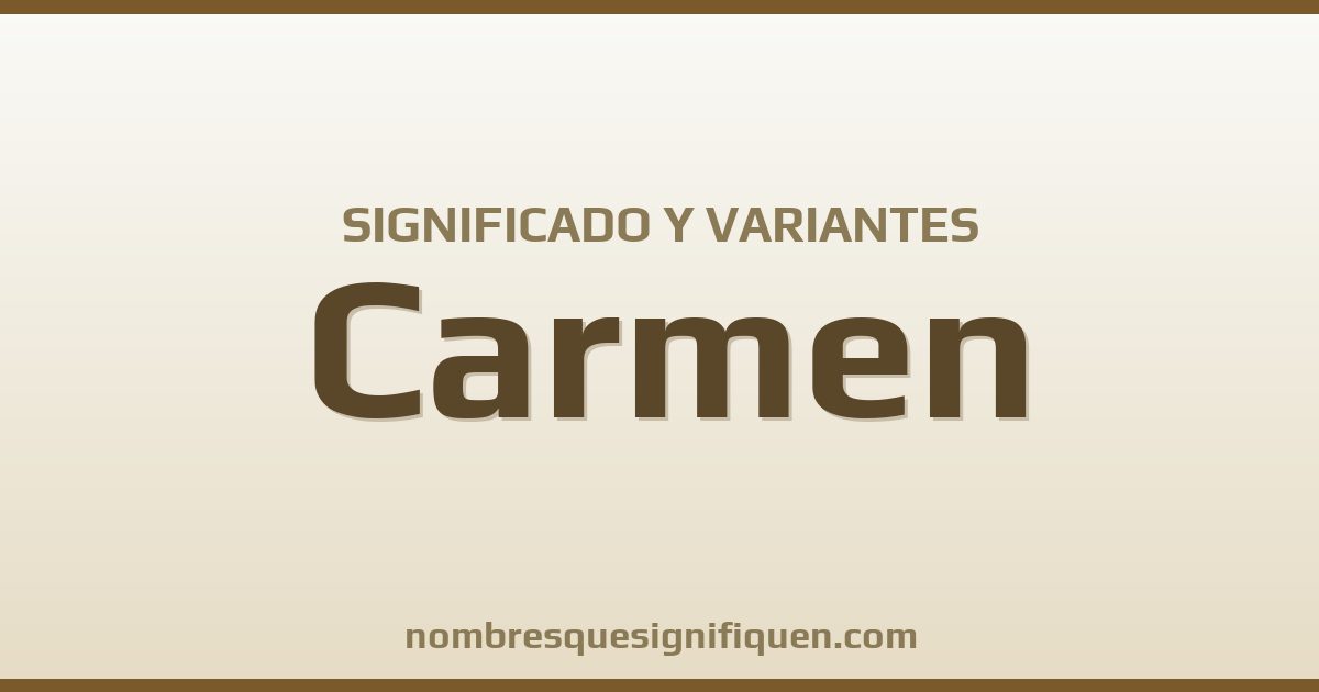 Significado del nombre Carmen y variantes