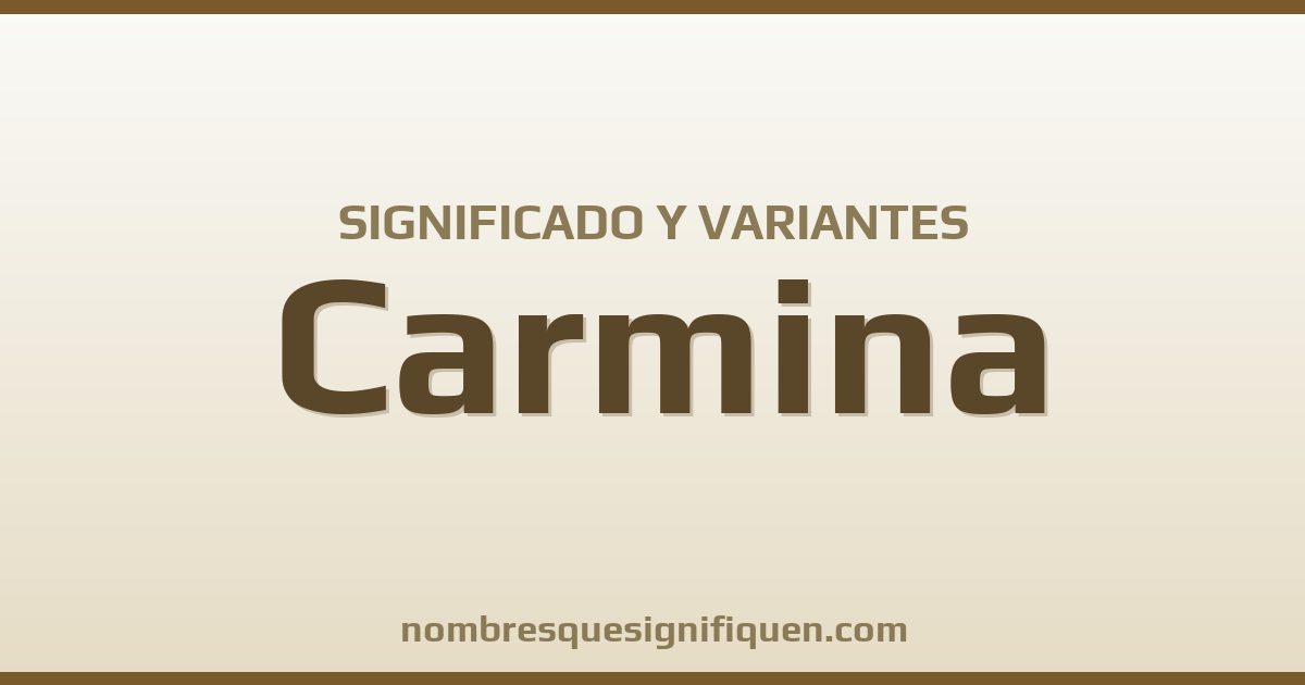 Significado del nombre Carmina y variantes