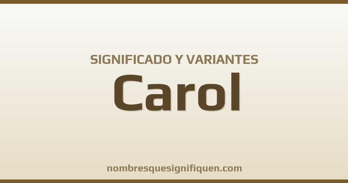 Significado del nombre Carol y variantes