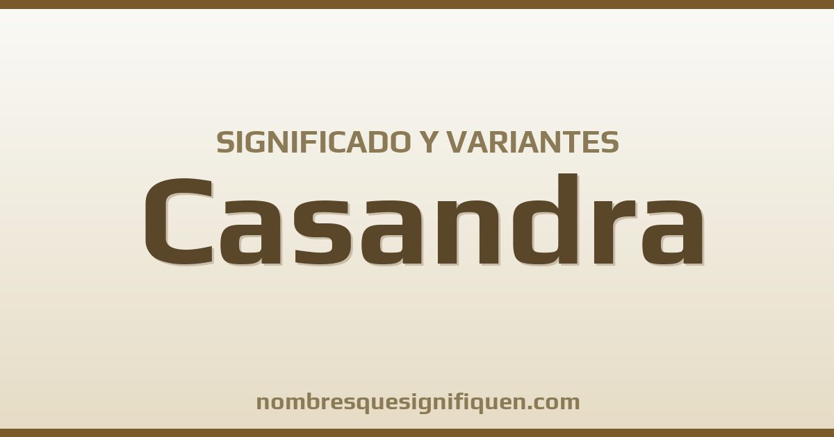 Significado del nombre Casandra y variantes