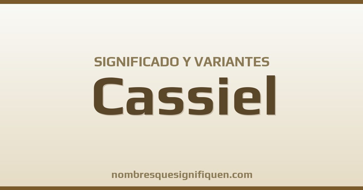 Significado del nombre Cassiel y variantes